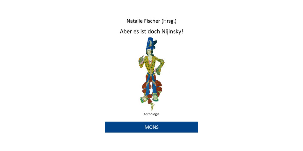 Natalie Fischer: Aber es ist doch Nijinsky!